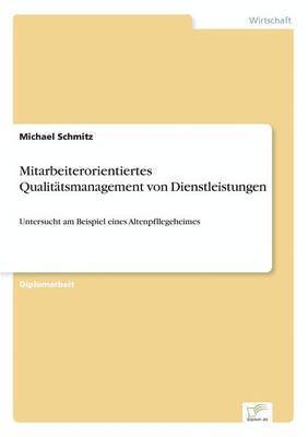 Michael Schmitz - Mitarbeiterorientiertes Qualitätsmanagement von Dienstleistungen, Häftad