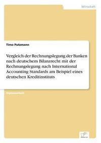 bokomslag Vergleich der Rechnungslegung der Banken nach deutschem Bilanzrecht mit der Rechnungslegung nach International Accounting Standards am Beispiel eines deutschen Kreditinstituts