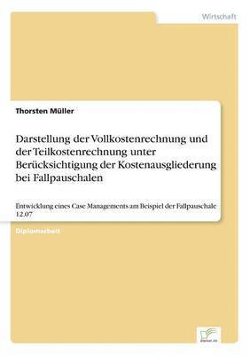 bokomslag Darstellung der Vollkostenrechnung und der Teilkostenrechnung unter Bercksichtigung der Kostenausgliederung bei Fallpauschalen