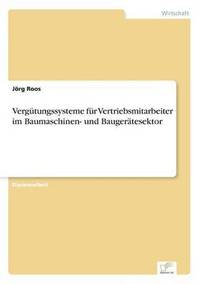 bokomslag Vergütungssysteme für Vertriebsmitarbeiter im Baumaschinen- und Baugerätesektor