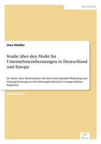 bokomslag Studie uber den Markt fur Unternehmensberatungen in Deutschland und Europa