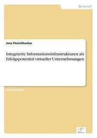bokomslag Integrierte Informationsinfrastrukturen als Erfolgspotential virtueller Unternehmungen