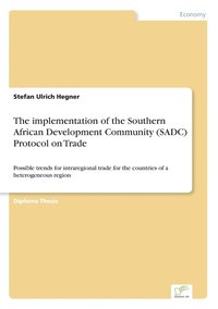 bokomslag The implementation of the Southern African Development Community (SADC) Protocol on Trade
