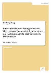 bokomslag Internationale Bilanzierungsstandards (International Accounting Standards) und die Rechnungslegung nach deutschem Handelsrecht