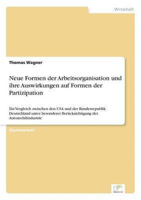 Thomas Wagner - Neue Formen der Arbeitsorganisation und ihre Auswirkungen auf Formen der Partizipation, Häftad