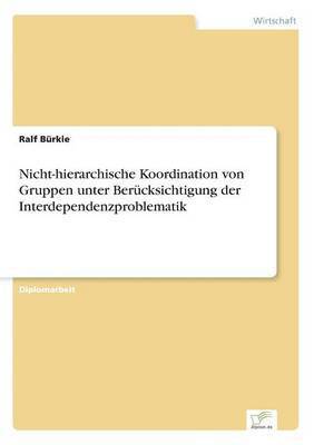 bokomslag Nicht-hierarchische Koordination von Gruppen unter Bercksichtigung der Interdependenzproblematik