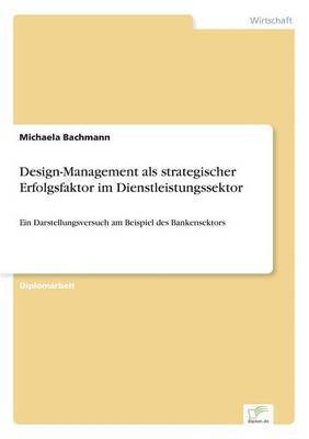 Design-Management als strategischer Erfolgsfaktor im Dienstleistungssektor 1