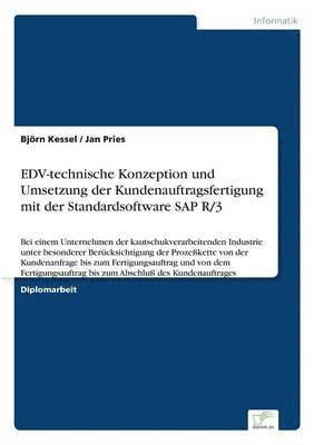 Björn Kessel, Jan Pries - EDV-technische Konzeption und Umsetzung der Kundenauftragsfertigung mit der Standardsoftware SAP R/3, Häftad