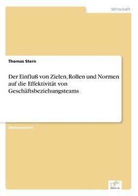 bokomslag Der Einflu von Zielen, Rollen und Normen auf die Effektivitt von Geschftsbeziehungsteams