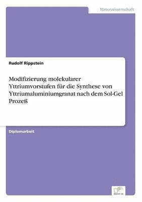 bokomslag Modifizierung molekularer Yttriumvorstufen fr die Synthese von Yttriumaluminiumgranat nach dem Sol-Gel Proze