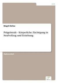 bokomslag Prgelstrafe - Krperliche Zchtigung in Strafvollzug und Erziehung