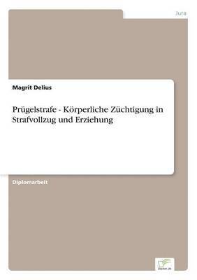 bokomslag Prgelstrafe - Krperliche Zchtigung in Strafvollzug und Erziehung