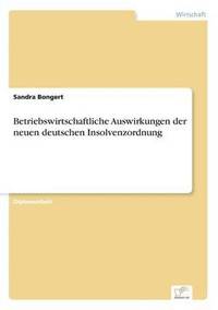 bokomslag Betriebswirtschaftliche Auswirkungen der neuen deutschen Insolvenzordnung