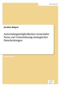 bokomslag Anwendungsmglichkeiten neuronaler Netze zur Untersttzung strategischer Entscheidungen