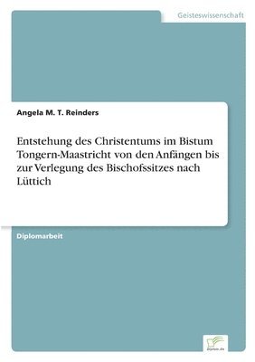 Angela M T Reinders, Angela M. T. Reinders - Entstehung des Christentums im Bistum Tongern-Maastricht von den Anfängen bis zur Verlegung des Bischofssitzes nach Lüttich, Häftad