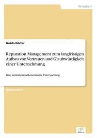 bokomslag Reputation Management zum langfristigen Aufbau von Vertrauen und Glaubwrdigkeit einer Unternehmung