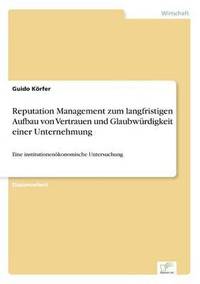 bokomslag Reputation Management zum langfristigen Aufbau von Vertrauen und Glaubwürdigkeit einer Unternehmung