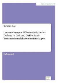 bokomslag Untersuchungen diffusionsinduzierter Defekte in GaP und GaSb mittels Transmissionselektronenmikroskopie