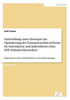 bokomslag Entwicklung eines Konzepts zur Optimierung der Zusammenarbeit in Teams im Innendienst und Auendienst eines EDV-Zubehr-Herstellers