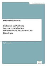 bokomslag Evaluation der Wirkung integrativ-partizipativer Verkehrssicherheitsarbeit auf die Einstellung