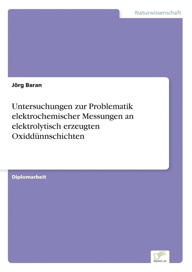 Jörg Baran - Untersuchungen zur Problematik elektrochemischer Messungen an elektrolytisch erzeugten Oxiddünnschichten, Häftad