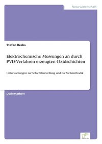 bokomslag Elektrochemische Messungen an durch PVD-Verfahren erzeugten Oxidschichten