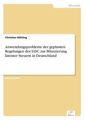 Anwendungsprobleme der geplanten Regelungen des IASC zur Bilanzierung latenter Steuern in Deutschland 1