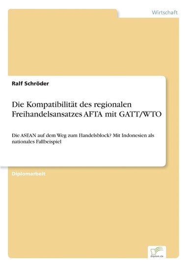 bokomslag Die Kompatibilitt des regionalen Freihandelsansatzes AFTA mit GATT/WTO