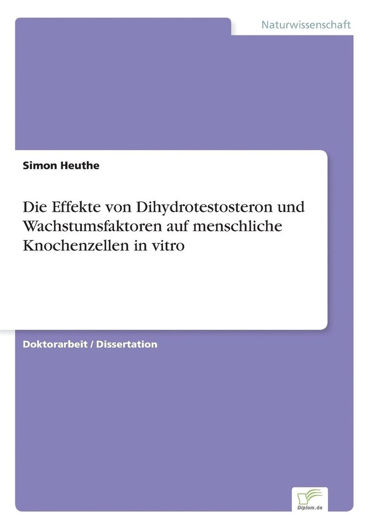 Simon Heuthe - Effekte von Dihydrotestosteron und Wachstumsfaktoren auf menschliche Knochenzellen in vitro, Häftad