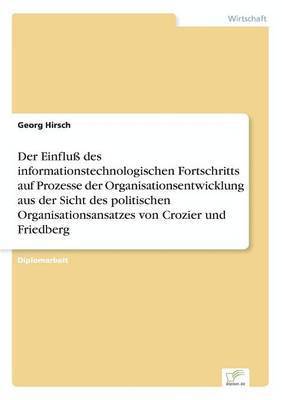 bokomslag Einfluß des informationstechnologischen Fortschritts auf Prozesse der Organisationsentwicklung aus der Sicht des politischen Organisationsansatzes von Crozier und Friedberg
