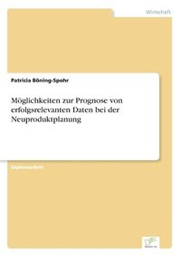 bokomslag Möglichkeiten zur Prognose von erfolgsrelevanten Daten bei der Neuproduktplanung
