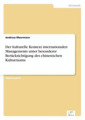 bokomslag Der kulturelle Kontext internationalen Managements unter besonderer Bercksichtigung des chinesischen Kulturraums