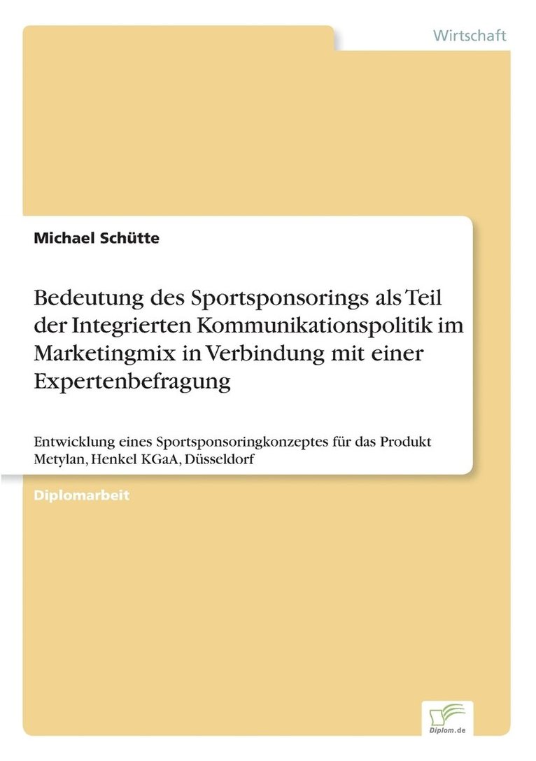 Michael Schütte - Bedeutung des Sportsponsorings als Teil der Integrierten Kommunikationspolitik im Marketingmix in Verbindung mit einer Expertenbefragung, Häftad