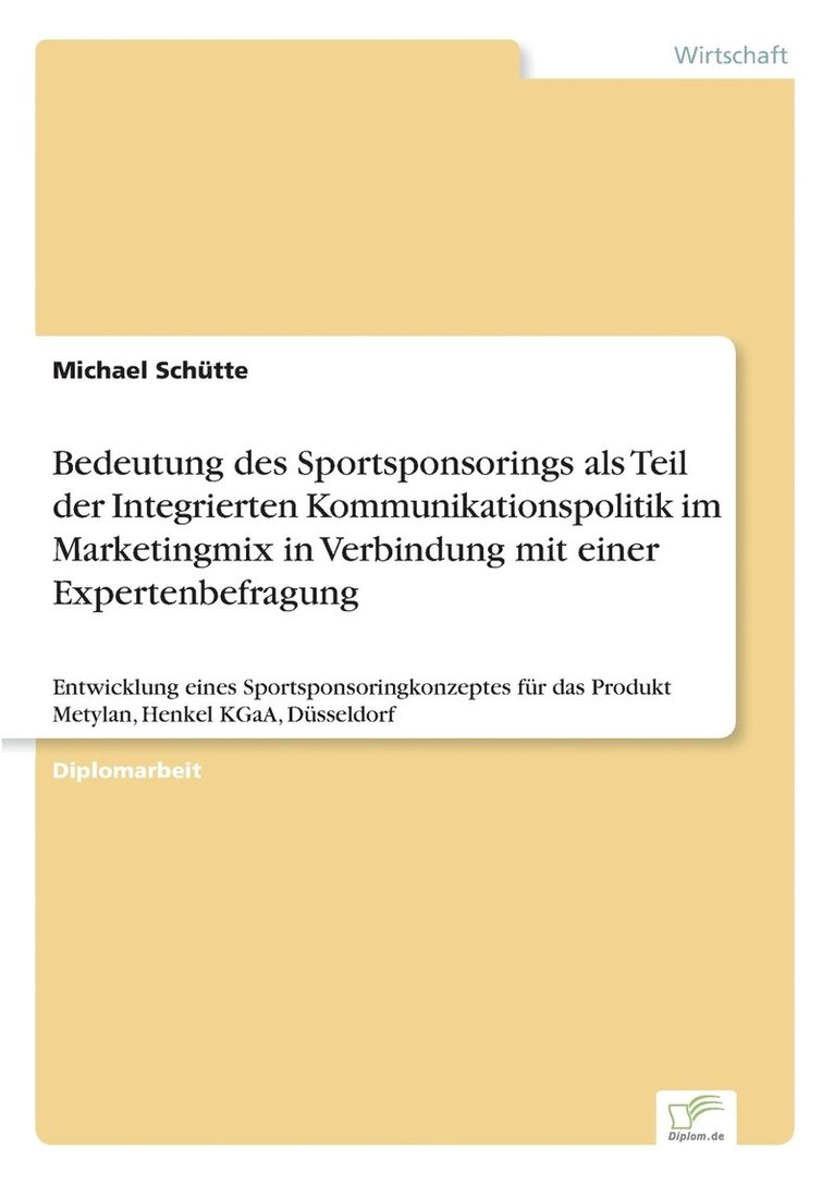 Bedeutung des Sportsponsorings als Teil der Integrierten Kommunikationspolitik im Marketingmix in Verbindung mit einer Expertenbefragung 1