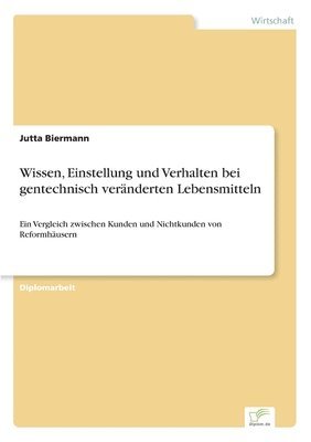 Wissen, Einstellung und Verhalten bei gentechnisch vernderten Lebensmitteln 1