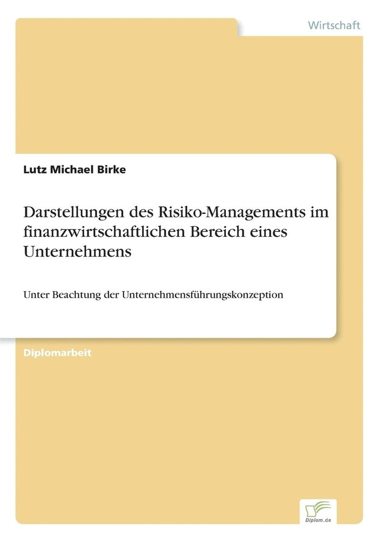 Darstellungen des Risiko-Managements im finanzwirtschaftlichen Bereich eines Unternehmens 1