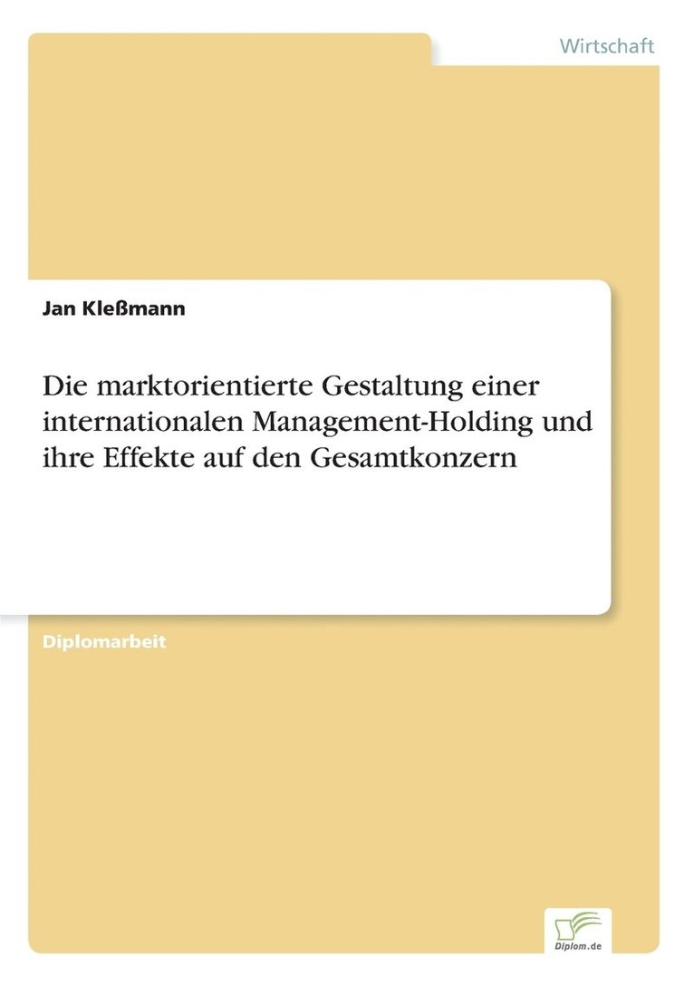 Jan Kleßmann - marktorientierte Gestaltung einer internationalen Management-Holding und ihre Effekte auf den Gesamtkonzern, Häftad
