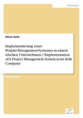 bokomslag Implementierung eines Projekt-Management-Systemes in einem irischen Unternehmen / Implementation of A Project Management System in An Irish Company