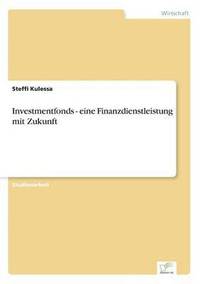 bokomslag Investmentfonds - eine Finanzdienstleistung mit Zukunft