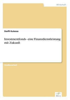 bokomslag Investmentfonds - eine Finanzdienstleistung mit Zukunft