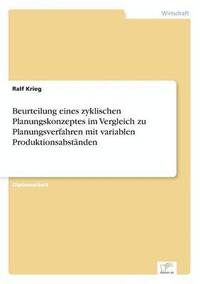 bokomslag Beurteilung eines zyklischen Planungskonzeptes im Vergleich zu Planungsverfahren mit variablen Produktionsabstnden