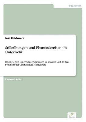 Insa Reichwehr - Stilleübungen und Phantasiereisen im Unterricht, Häftad