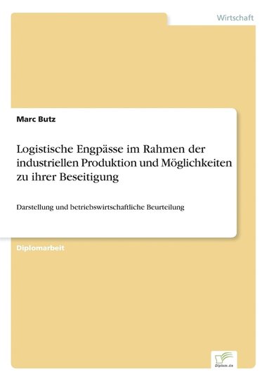 bokomslag Logistische Engpsse im Rahmen der industriellen Produktion und Mglichkeiten zu ihrer Beseitigung