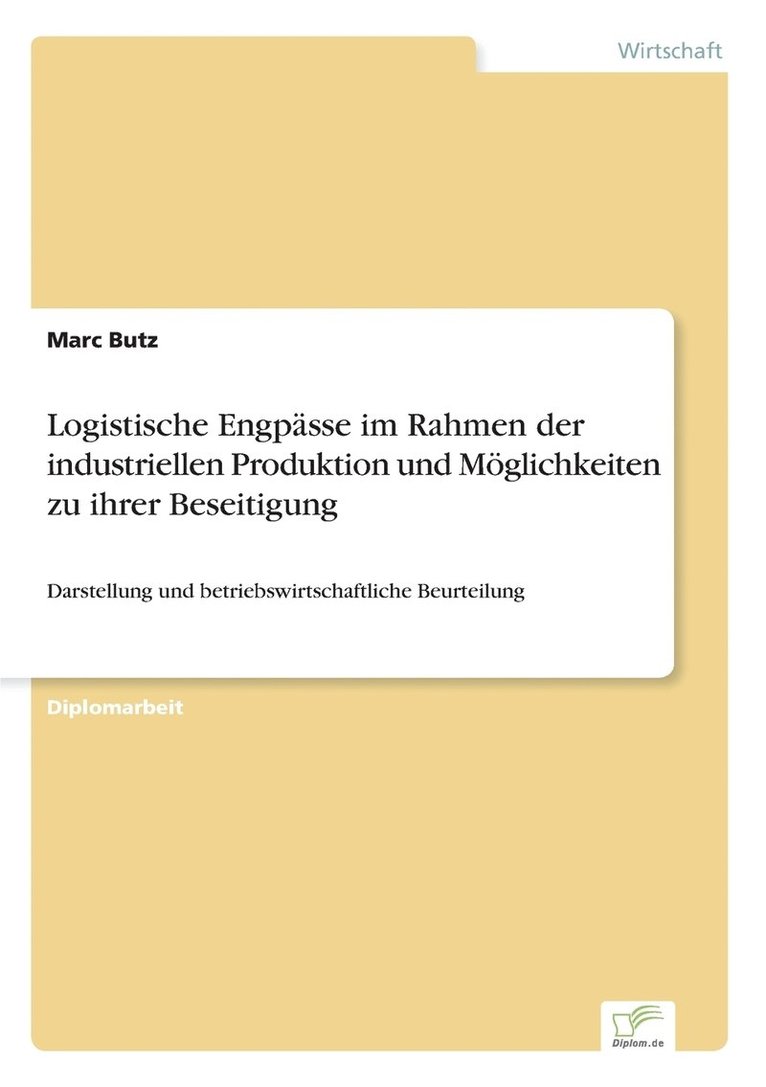 Logistische Engpsse im Rahmen der industriellen Produktion und Mglichkeiten zu ihrer Beseitigung 1