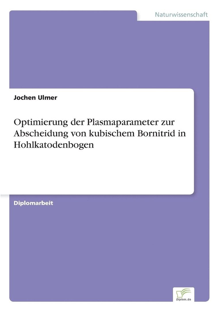 Jochen Ulmer - Optimierung der Plasmaparameter zur Abscheidung von kubischem Bornitrid in Hohlkatodenbogen, Häftad