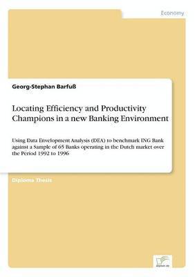 Georg-Stephan Barfuß - Locating Efficiency and Productivity Champions in a new Banking Environment, Häftad