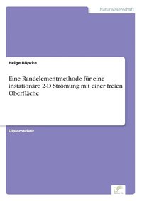 bokomslag Eine Randelementmethode fr eine instationre 2-D Strmung mit einer freien Oberflche