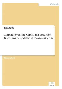 bokomslag Corporate Venture Capital mit virtuellen Teams aus Perspektive der Vertragstheorie