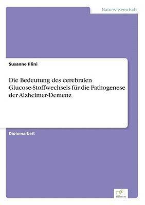 bokomslag Die Bedeutung des cerebralen Glucose-Stoffwechsels fr die Pathogenese der Alzheimer-Demenz