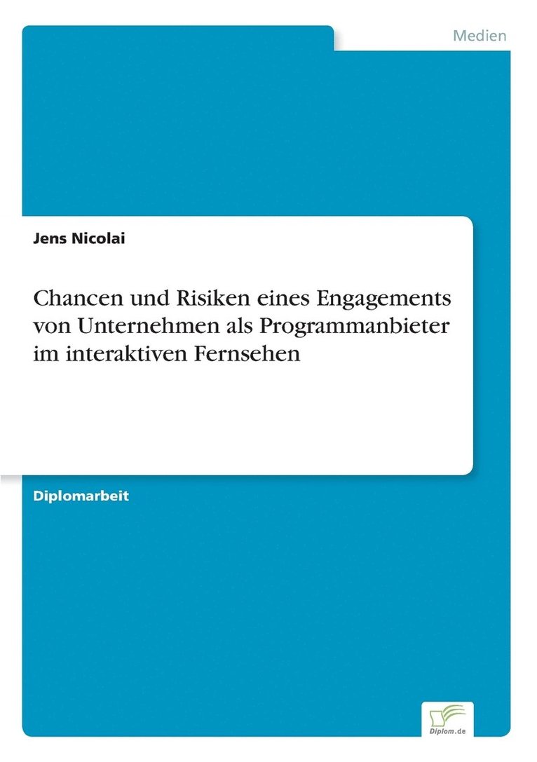 Chancen und Risiken eines Engagements von Unternehmen als Programmanbieter im interaktiven Fernsehen 1